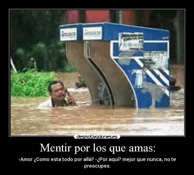 Mentir por los que amas: -