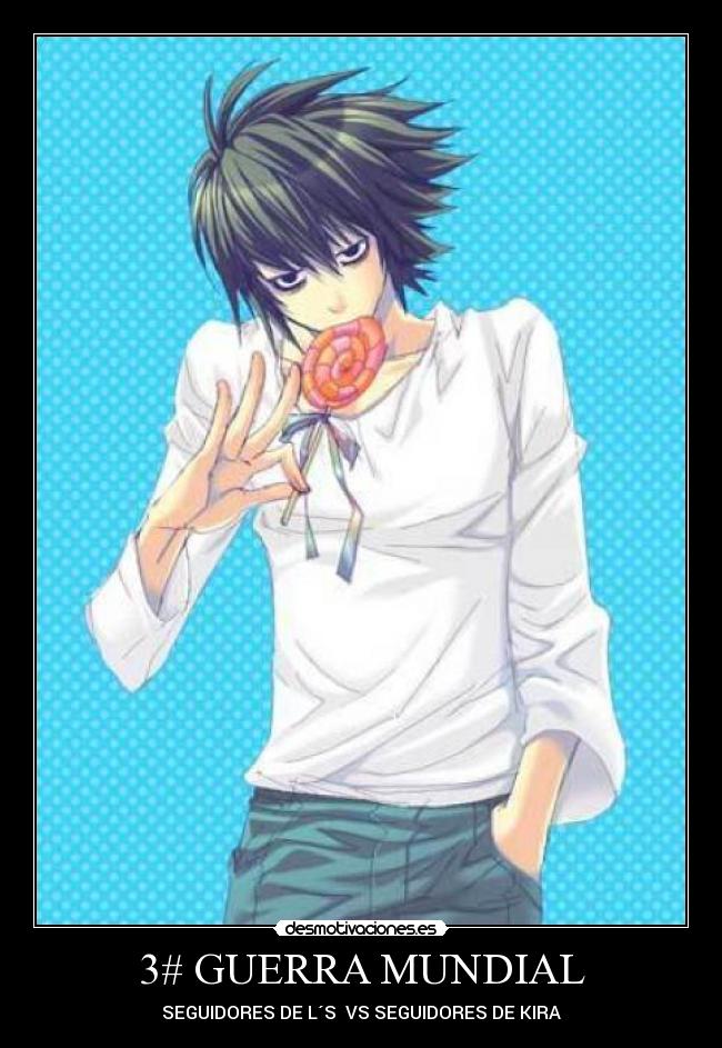 3# GUERRA MUNDIAL - SEGUIDORES DE L´S  VS SEGUIDORES DE KIRA