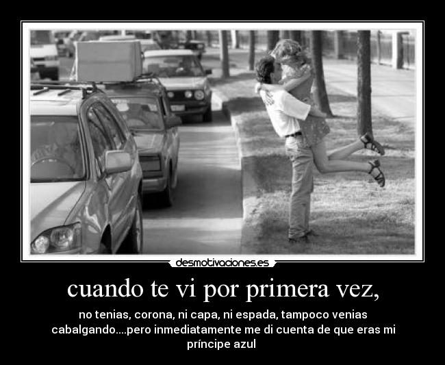 cuando te vi por primera vez, - 