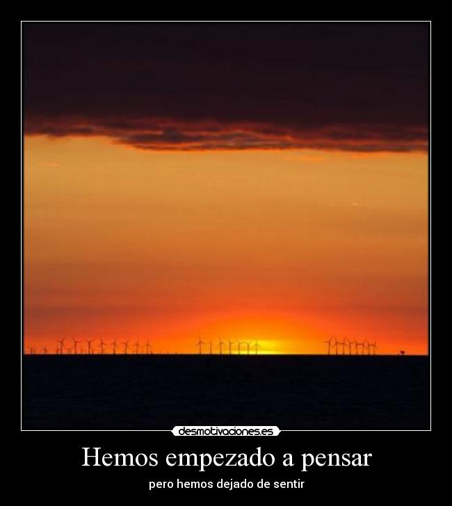 Hemos empezado a pensar -