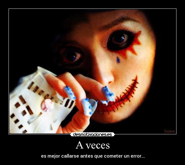 A veces - es mejor callarse antes que cometer un error...