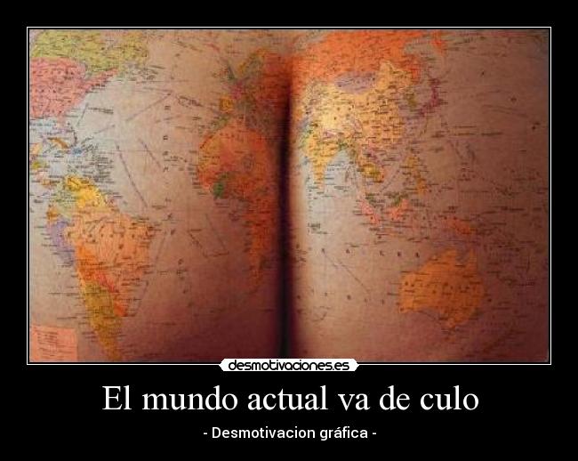 carteles mundo desmotivaciones mundo actual definicion grafica mapa fallos problemas desmotivaciones