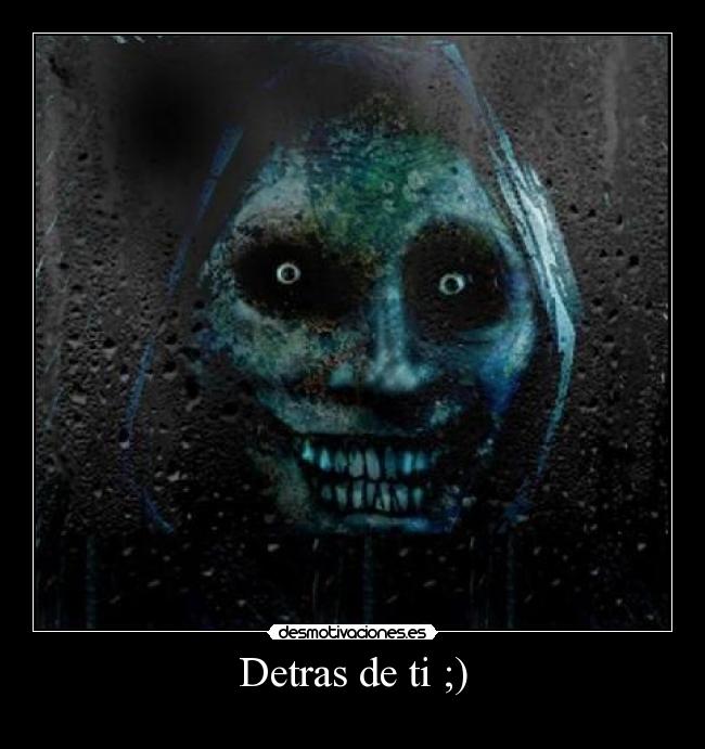 Detras de ti ;) - 