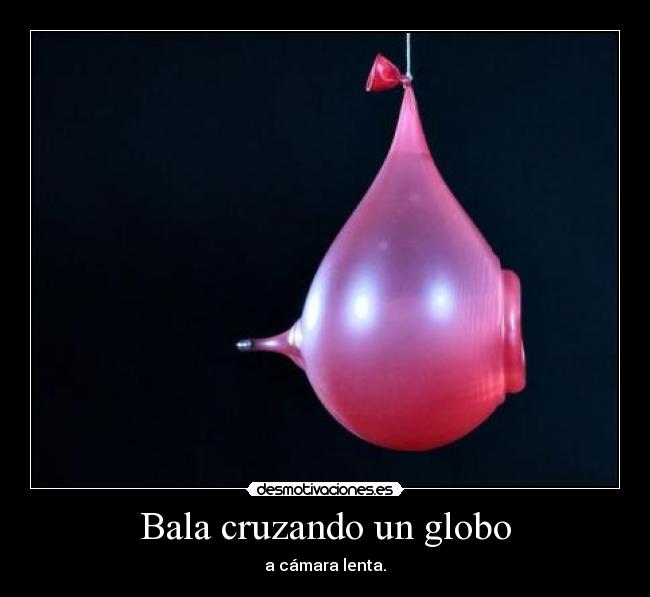 Bala cruzando un globo -