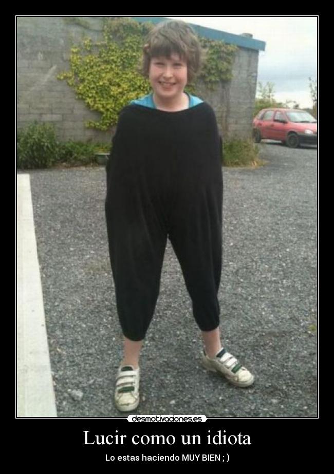carteles lucir idiota bien desmotivaciones