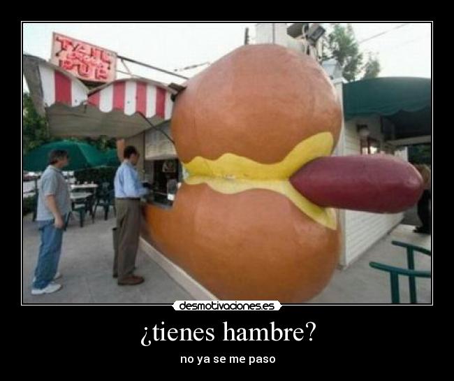 ¿tienes hambre? - 