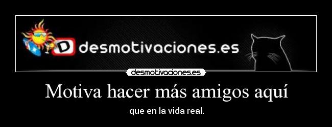 Motiva hacer más amigos aquí -