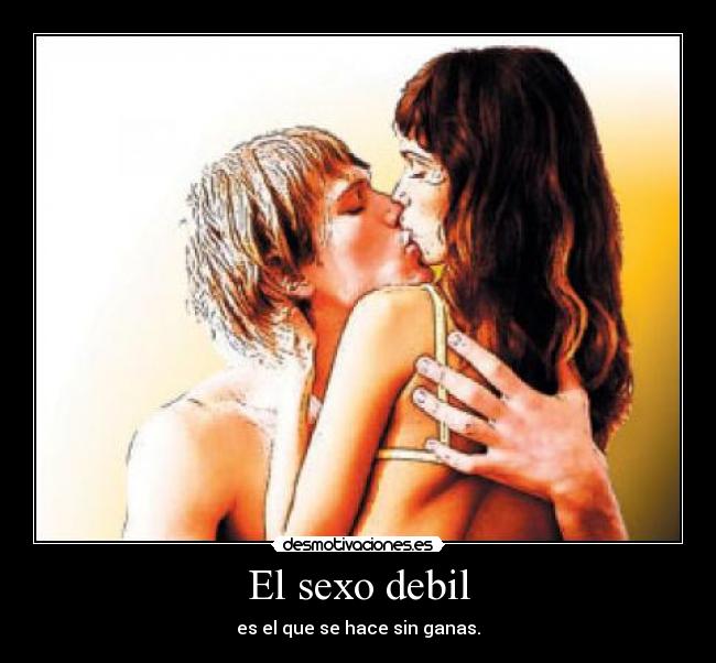 carteles sexo sexo debil desmotivaciones