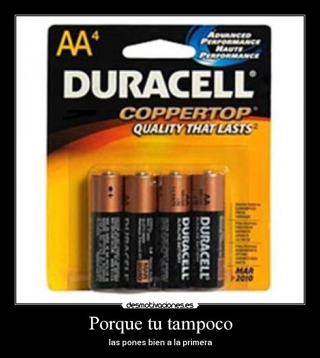 Porque tu tampoco - las pones bien a la primera