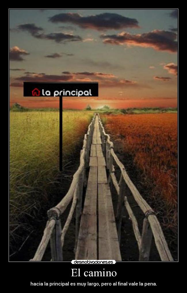 El camino - hacia la principal es muy largo, pero al final vale la pena.