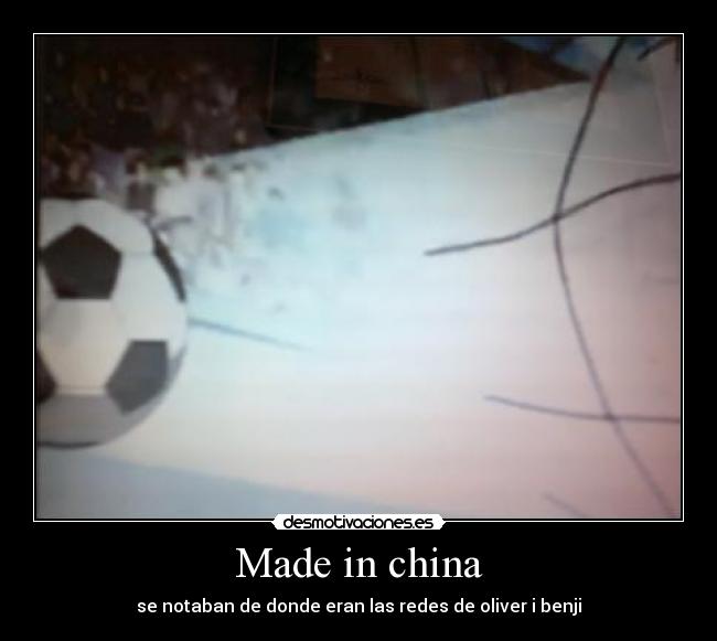 Made in china - se notaban de donde eran las redes de oliver i benji
