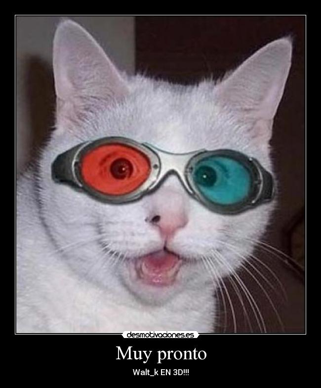 Muy pronto - Walt_k EN 3D!!!
