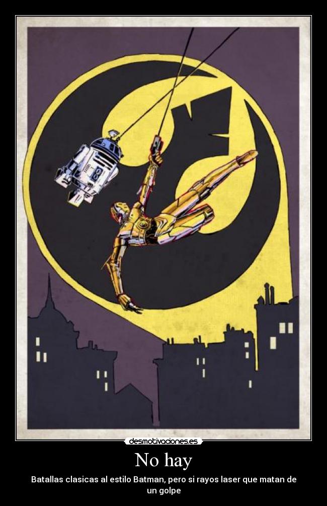 No hay - Batallas clasicas al estilo Batman, pero si rayos laser que matan de un golpe