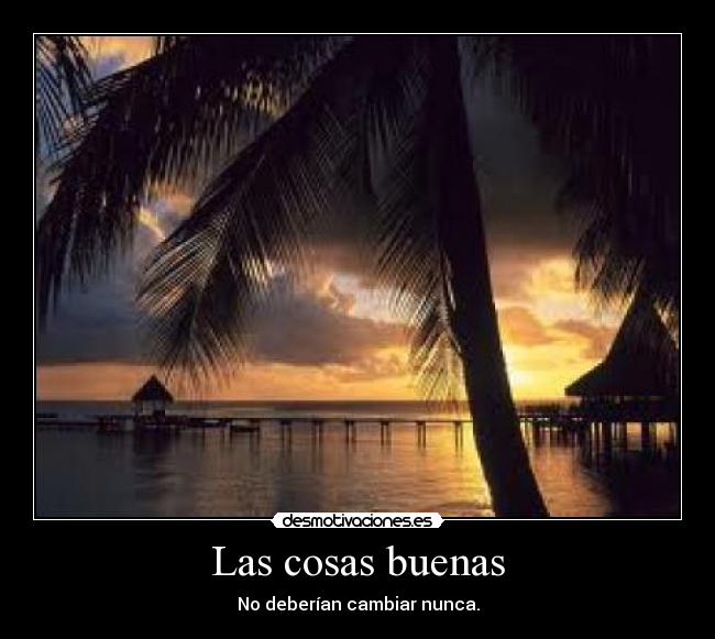 Las cosas buenas -