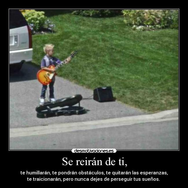 Se reirán de ti, - 