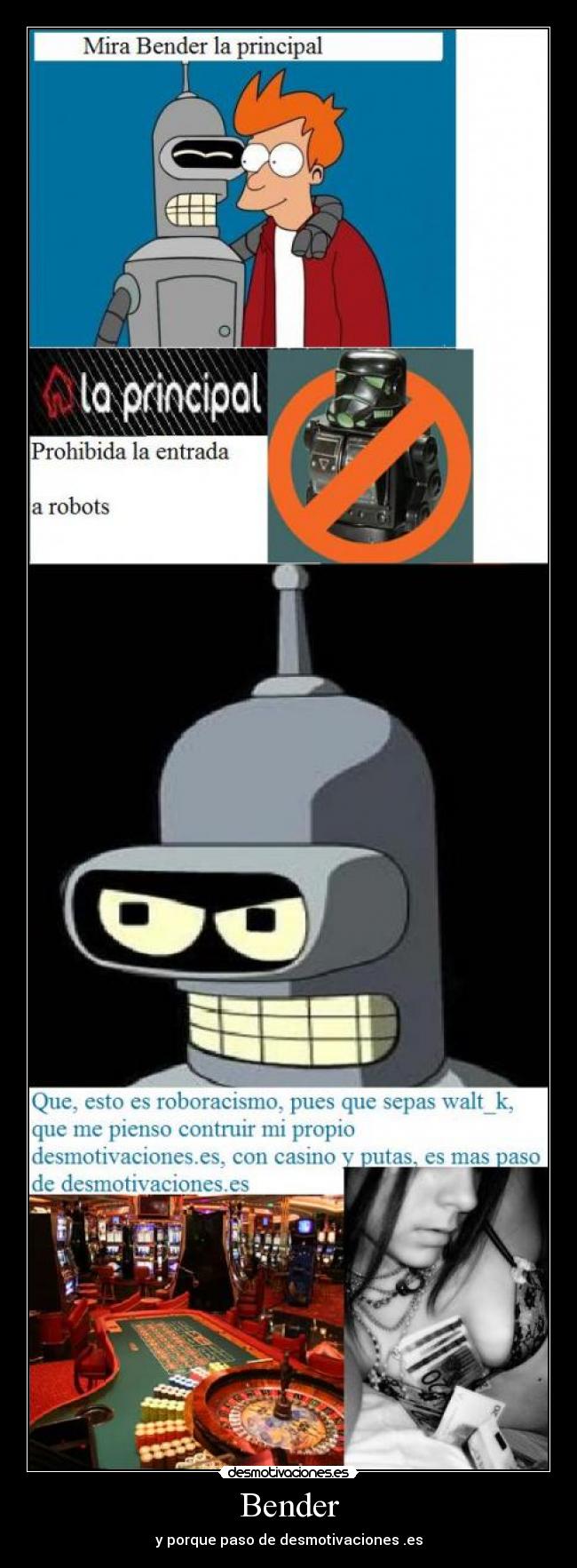 Bender - y porque paso de desmotivaciones .es