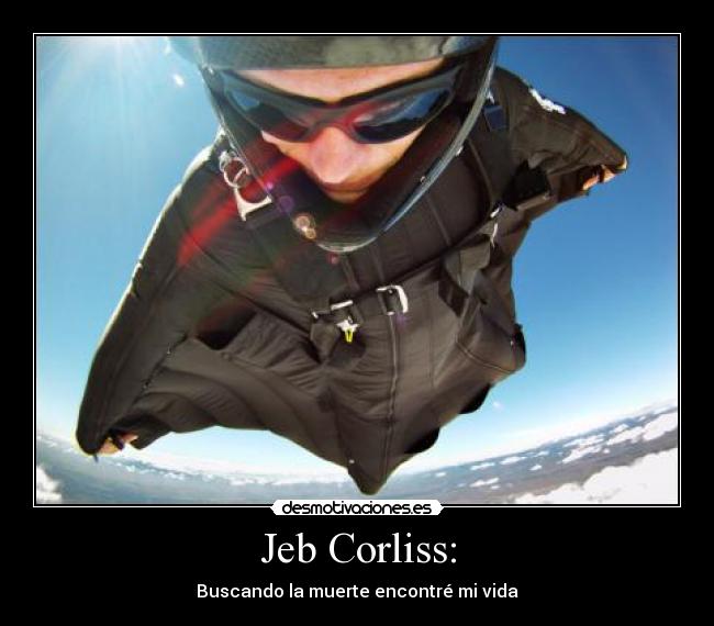 Jeb Corliss: -