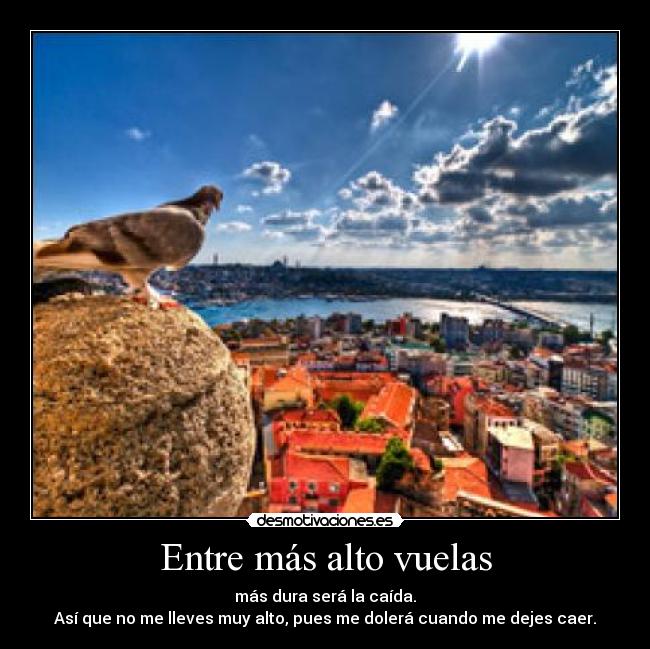 Entre más alto vuelas - 