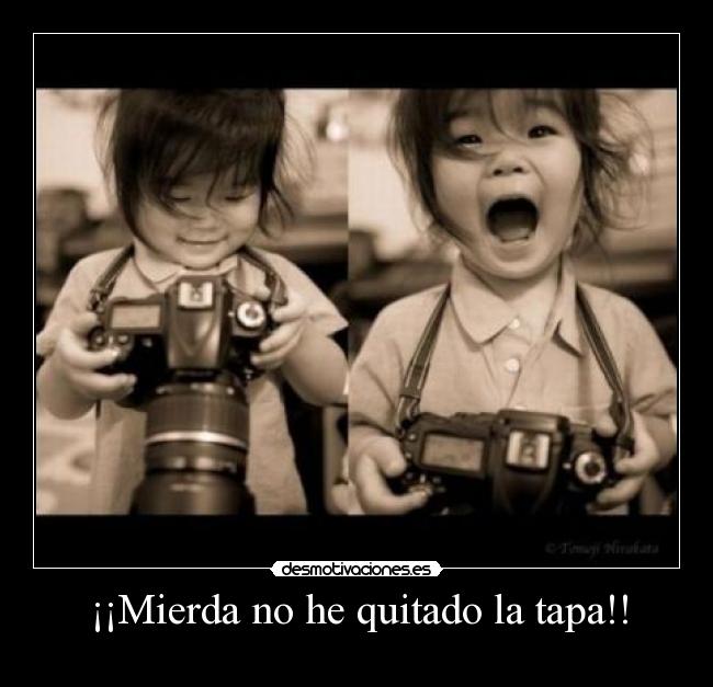 ¡¡Mierda no he quitado la tapa!! -