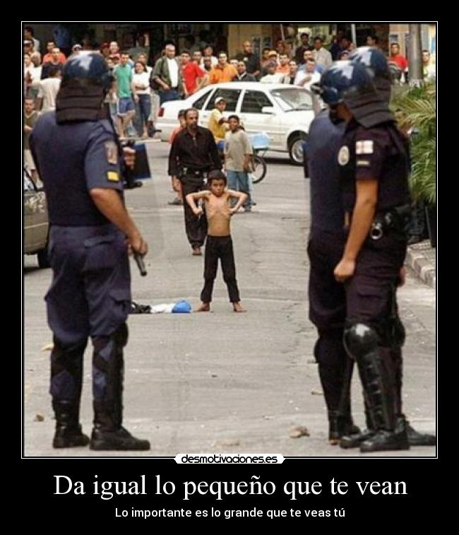 Da igual lo pequeño que te vean - 