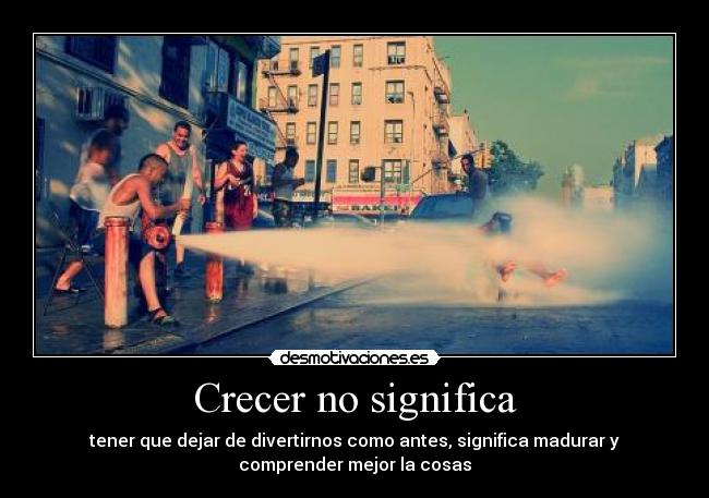 Crecer no significa -