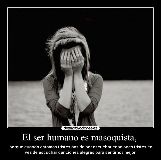 El ser humano es masoquista, Desmotivaciones El ser humano es masoquista, Desmotivaciones