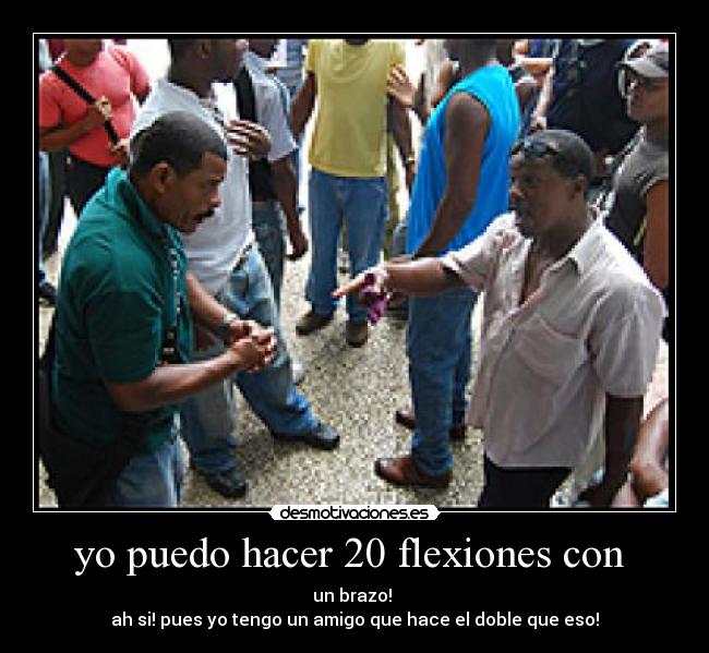yo puedo hacer 20 flexiones con  - 