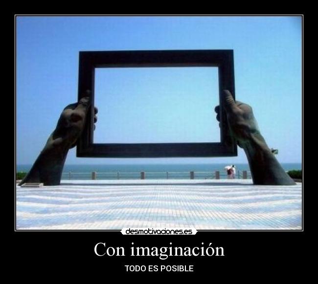 Con imaginación - TODO ES POSIBLE