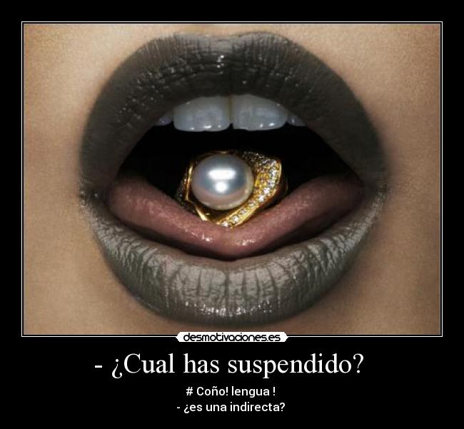 - ¿Cual has suspendido? -