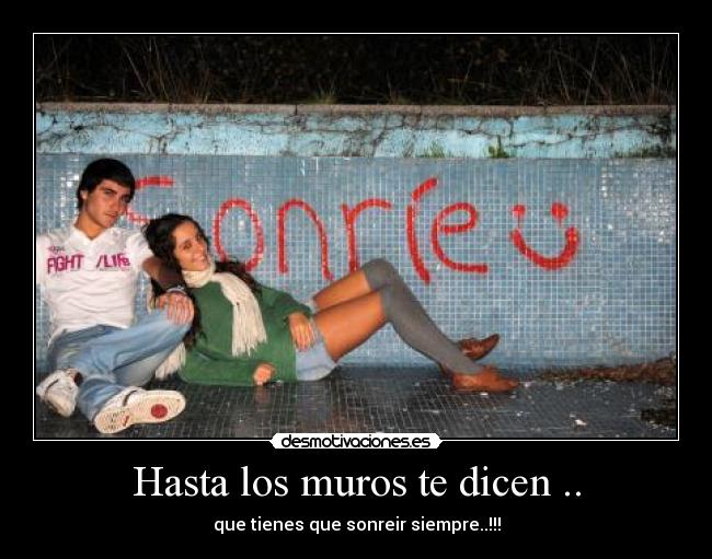 Hasta los muros te dicen .. -