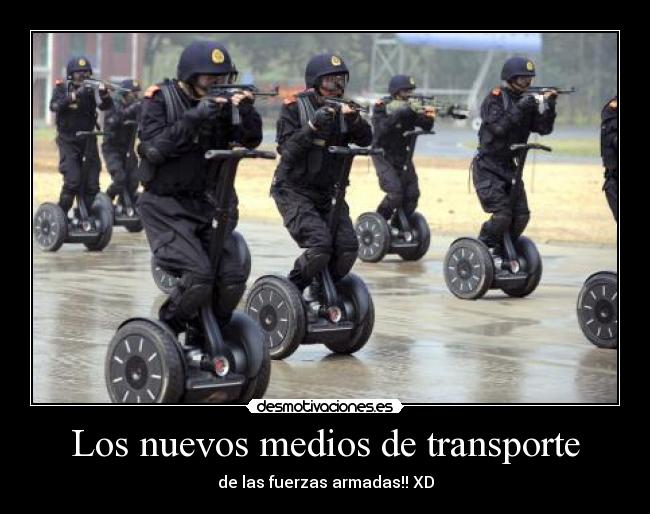 Los nuevos medios de transporte - de las fuerzas armadas!! XD