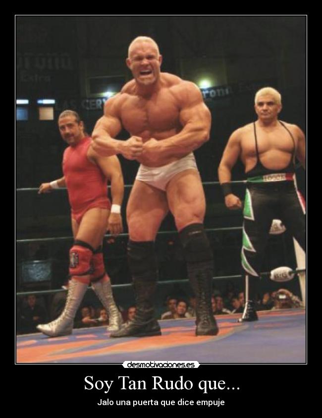 Soy Tan Rudo que... - Jalo una puerta que dice empuje