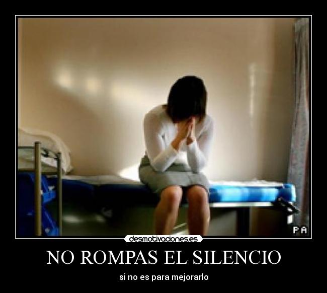 NO ROMPAS EL SILENCIO - si no es para mejorarlo