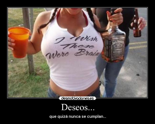 Deseos... - que quizá nunca se cumplan...
