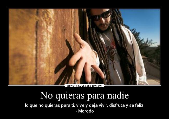 No quieras para nadie -