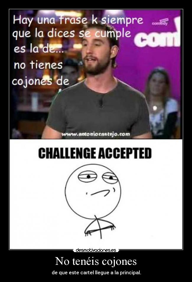 No tenéis cojones - de que este cartel llegue a la principal.