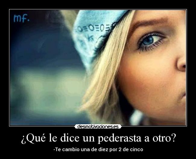 ¿Qué le dice un pederasta a otro? - 