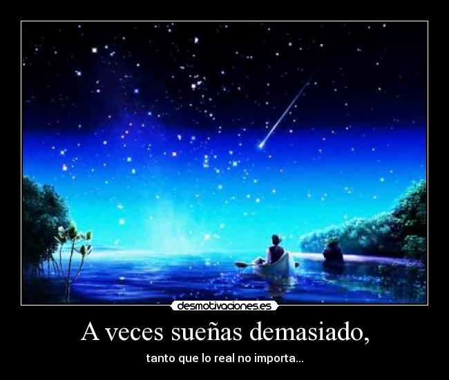 A veces sueñas demasiado, - 