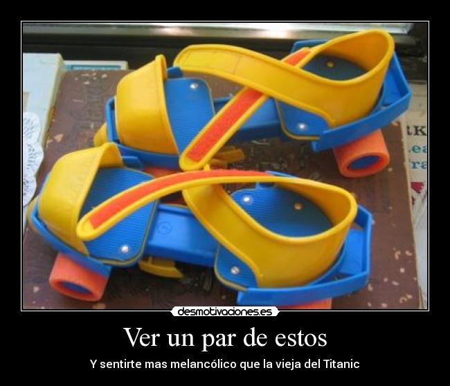 Ver un par de estos -