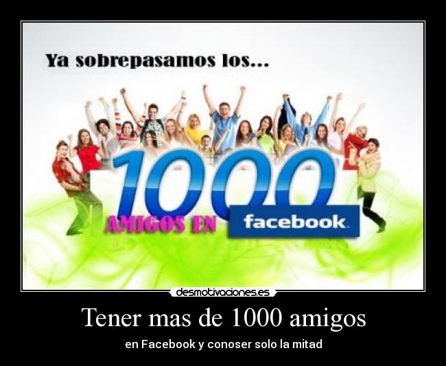 Tener mas de 1000 amigos - 