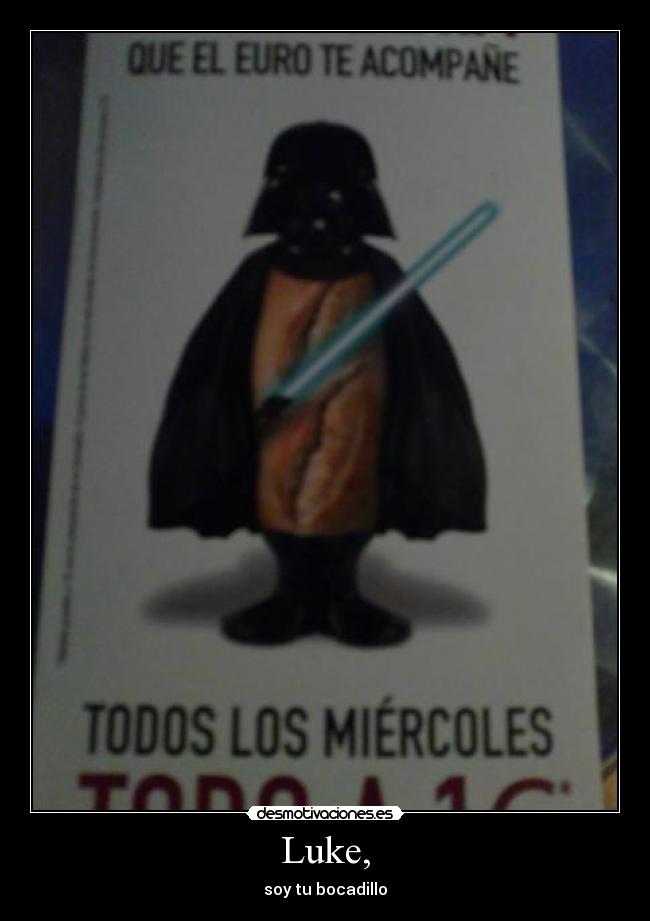Luke, - soy tu bocadillo