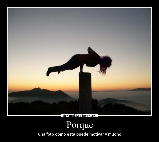Porque - una foto como esta puede motivar y mucho