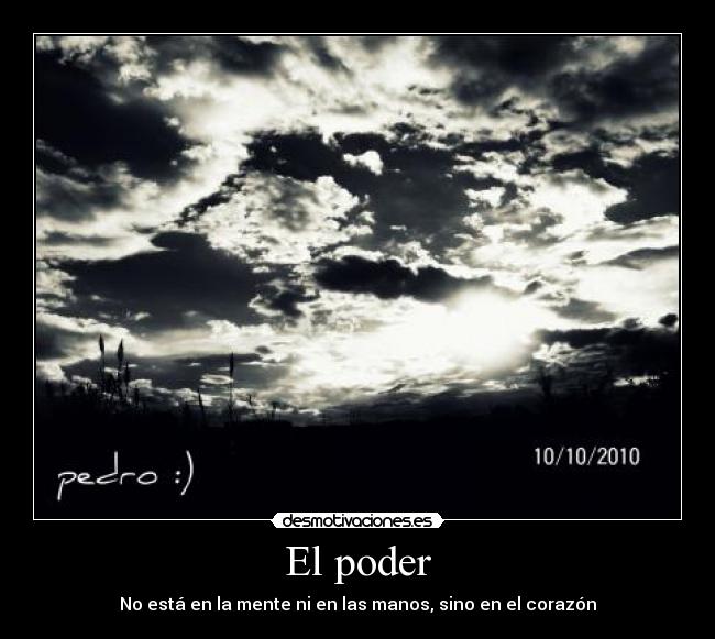 El poder - No está en la mente ni en las manos, sino en el corazón