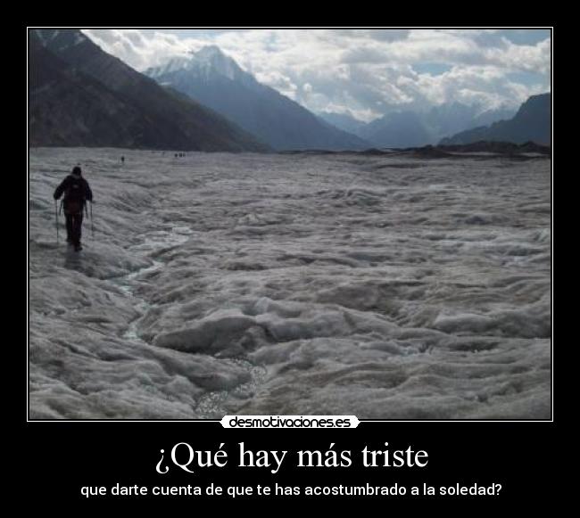 ¿Qué hay más triste -