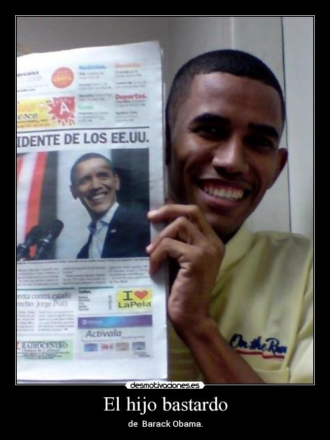 El hijo bastardo - de  Barack Obama.