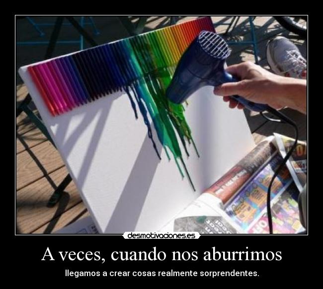 A veces, cuando nos aburrimos - llegamos a crear cosas realmente sorprendentes.