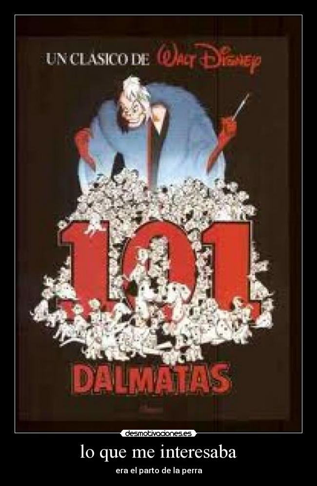 lo que me interesaba - era el parto de la perra