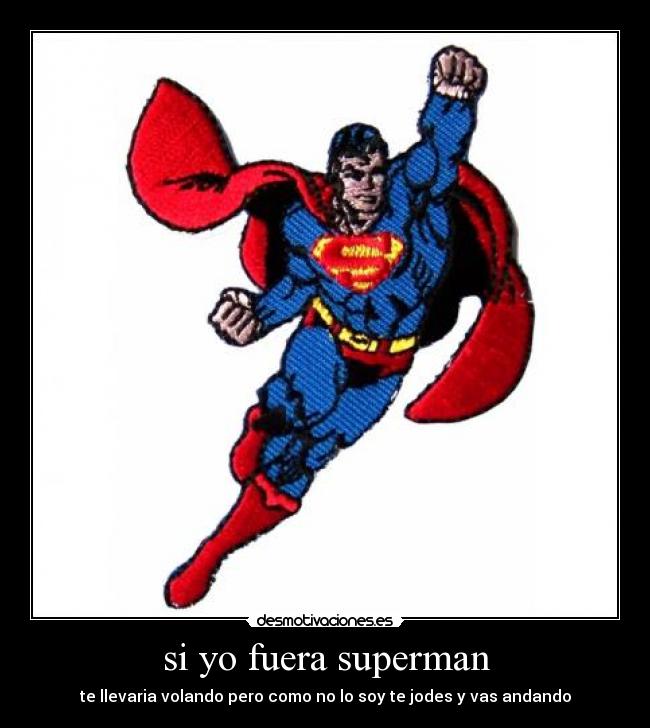 si yo fuera superman -