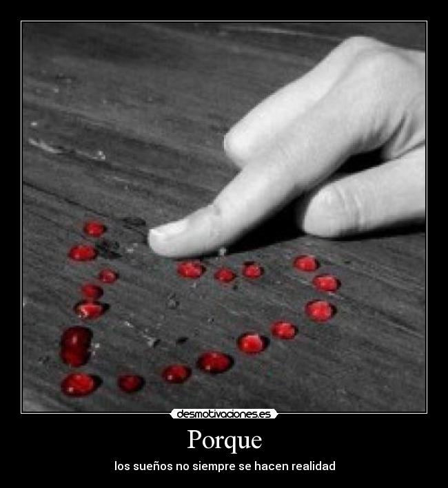 Porque - los sueños no siempre se hacen realidad