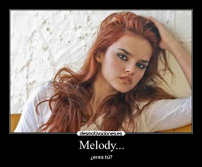 Melody... -